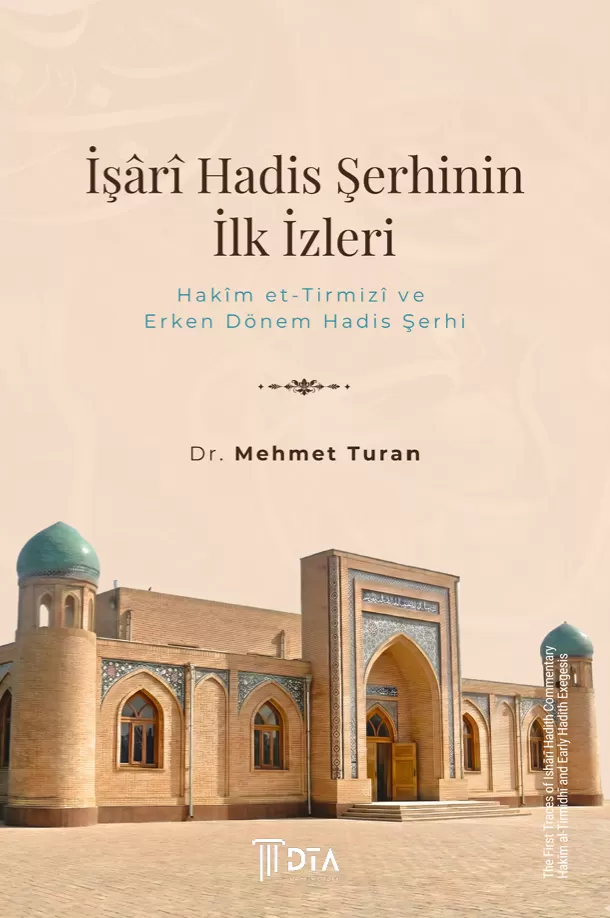 İşârî Hadis Şerhinin İlk İzleri: Hakîm et-Tirmizî ve Erken Dönem Hadis Şerhi