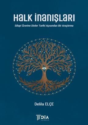 Halk İnanışları-Silopi Üzerine Dinler Tarihi Açısından Bir Araştırma-