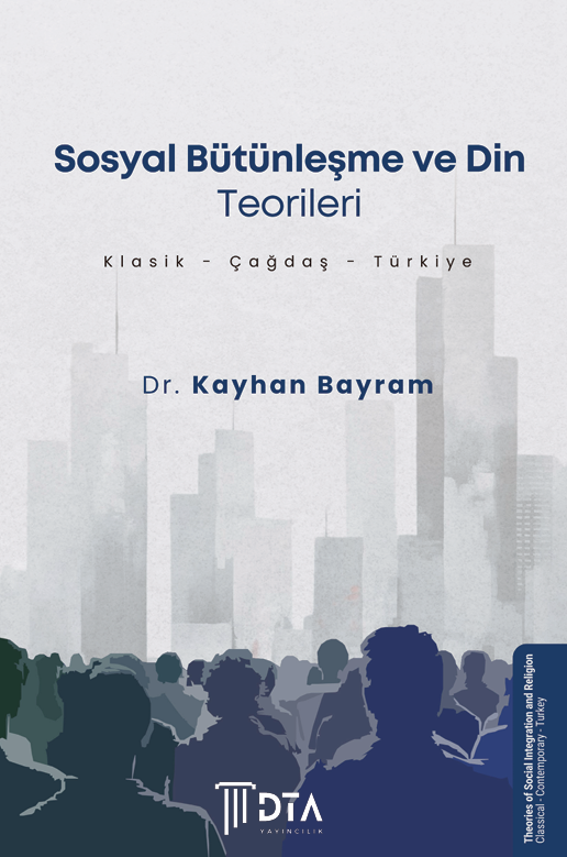 Sosyal Bütünleşme ve Din Teorileri (Klasik - Çağdaş - Türkiye)