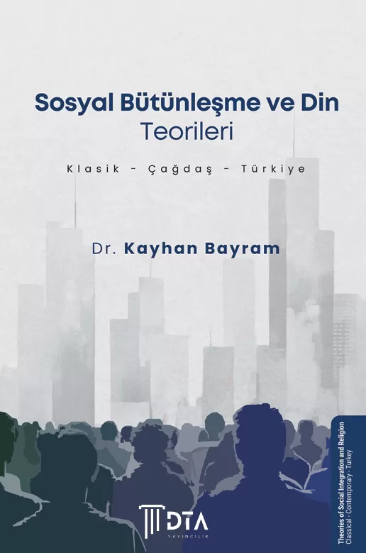 Sosyal Bütünleşme ve Din Teorileri (Klasik - Çağdaş - Türkiye)