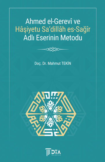 Ahmed el-Gerevî ve Hâşiyetu Sa‘Dillâh es-Sağîr Adlı Eserinin Metodu