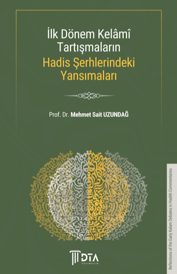 İlk Dönem Kelâmî Tartışmaların Hadis Şerhlerindeki Yansımaları