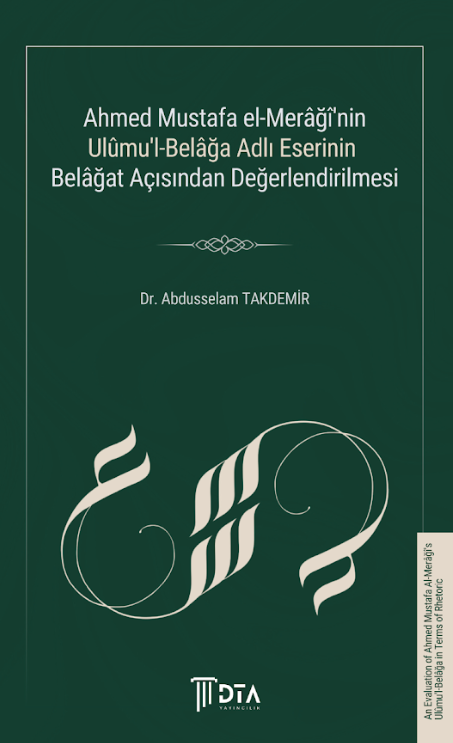 Ahmed Mustafa El-Merâğî'nin Ulûmu'l-Belâğa Adlı Eserinin Belâğat Açısından Değerlendirilmesi