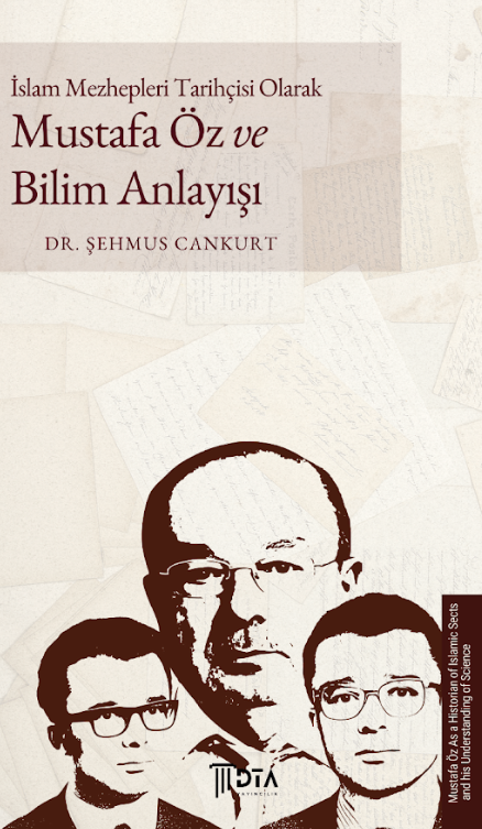 İslâm Mezhepleri Tarihçisi Olarak Mustafa Öz ve Bilim Anlayış