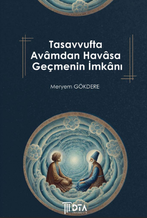 Tasavvufta Avâmdan Havâsa Geçmenin İmkânı